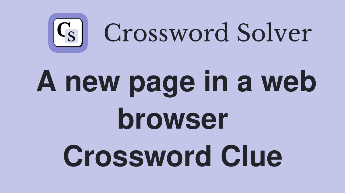 A new page in a web browser Crossword Clue