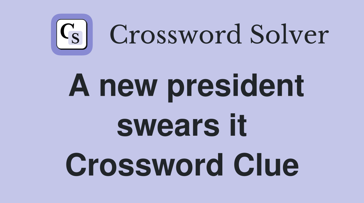 A new president swears it Crossword Clue