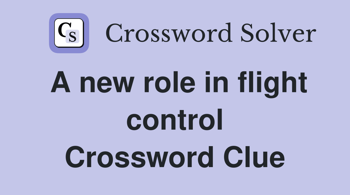A new role in flight control Crossword Clue