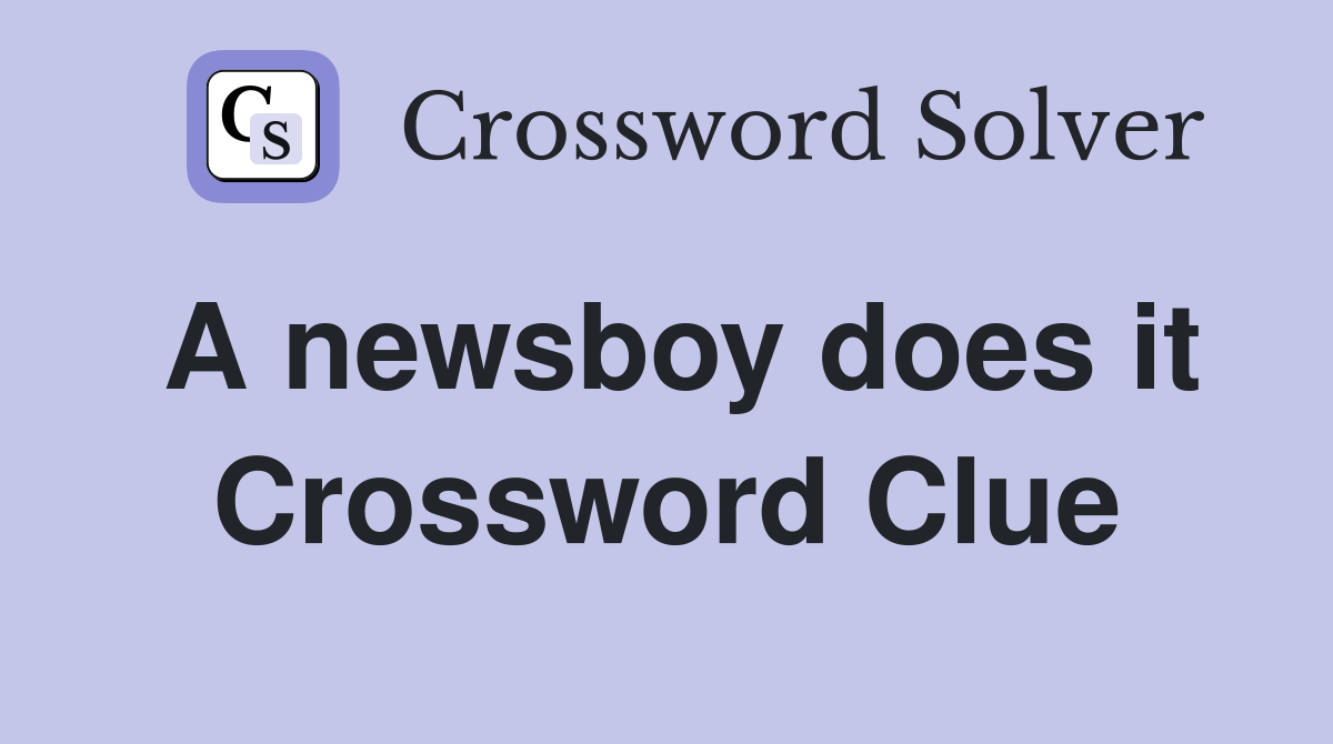 A newsboy does it Crossword Clue