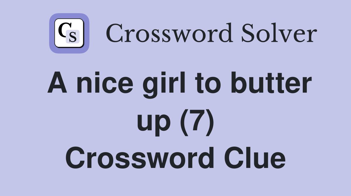 A nice girl to butter up (7) Crossword Clue