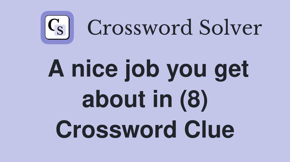 A nice job you get about in (8) Crossword Clue