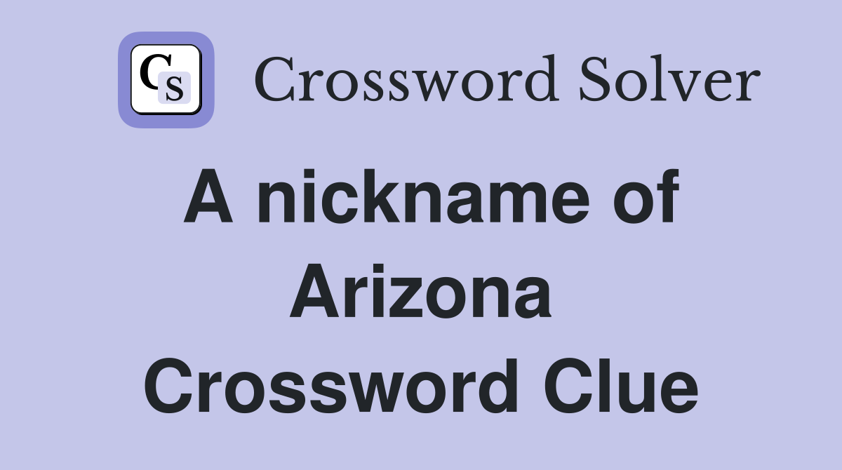 A nickname of Arizona Crossword Clue