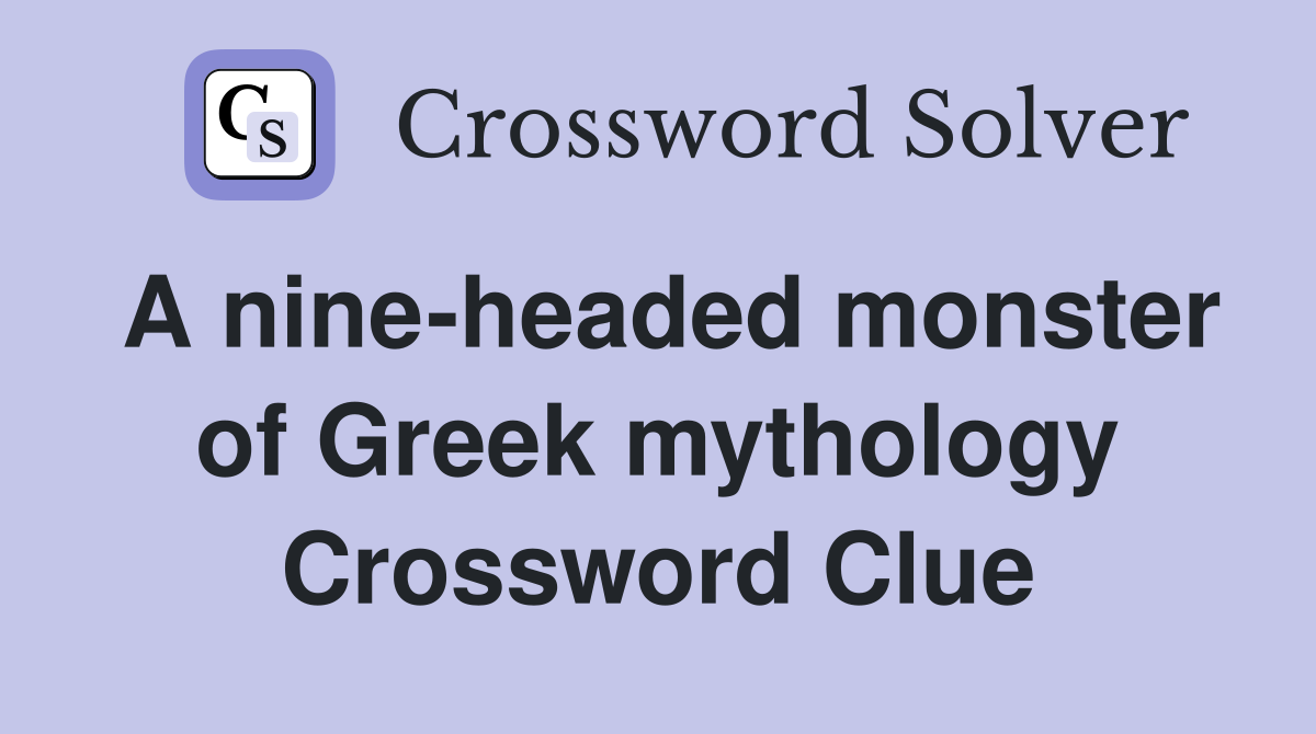 A nine-headed monster of Greek mythology Crossword Clue