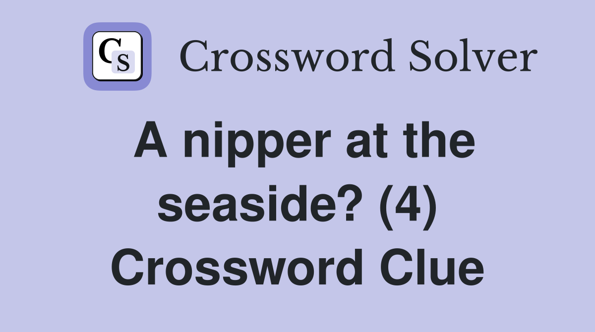 A nipper at the seaside? (4) Crossword Clue