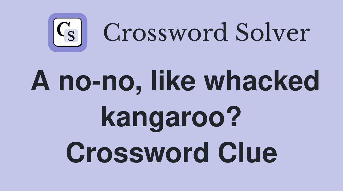 A no-no, like whacked kangaroo? Crossword Clue