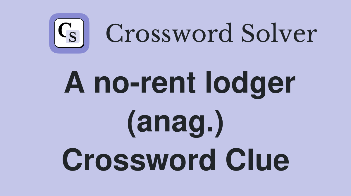 A no-rent lodger (anag.) Crossword Clue