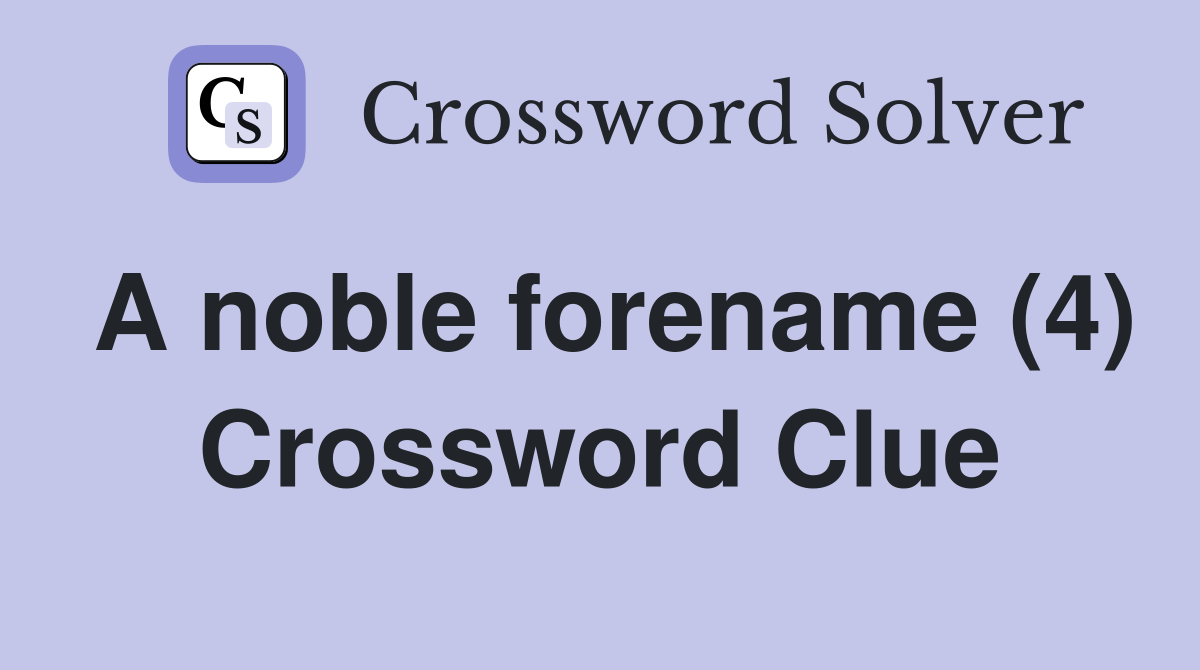 A noble forename (4) Crossword Clue