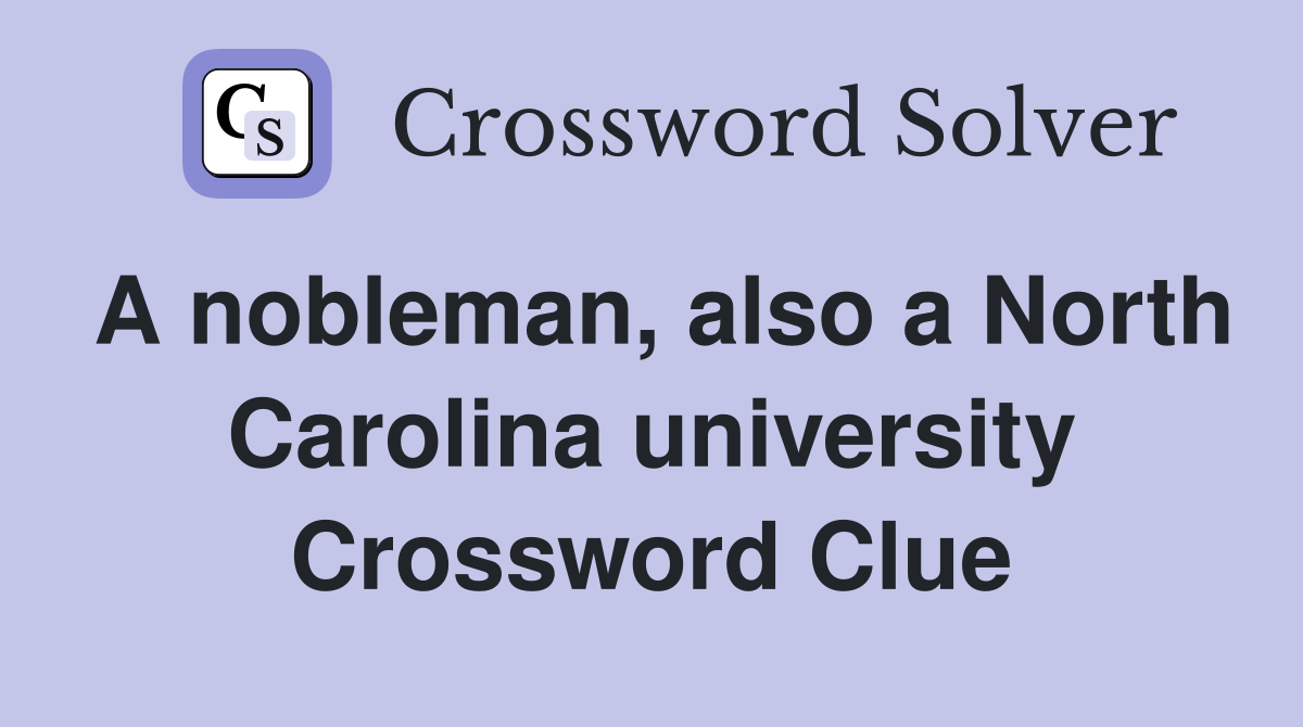 A nobleman, also a North Carolina university Crossword Clue