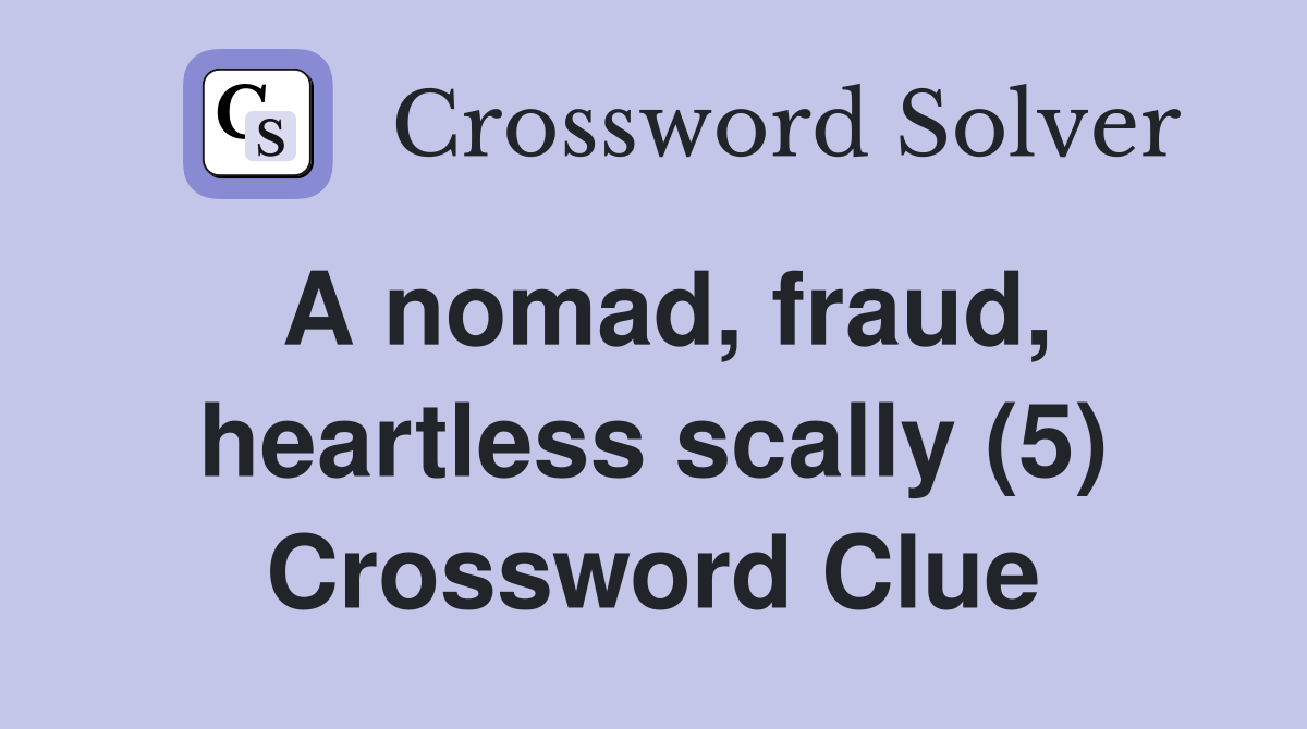 A nomad, fraud, heartless scally (5) Crossword Clue