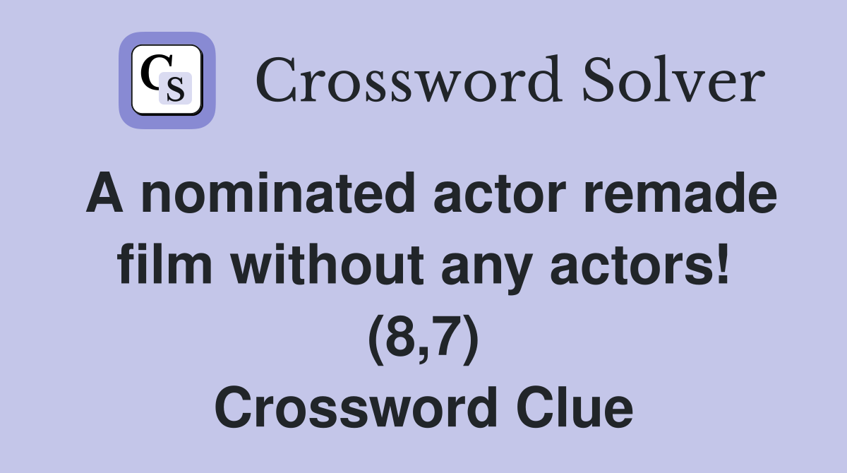 A nominated actor remade film without any actors! (8,7) Crossword Clue