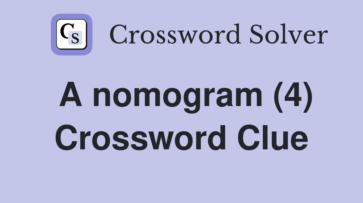 A nomogram (4) Crossword Clue