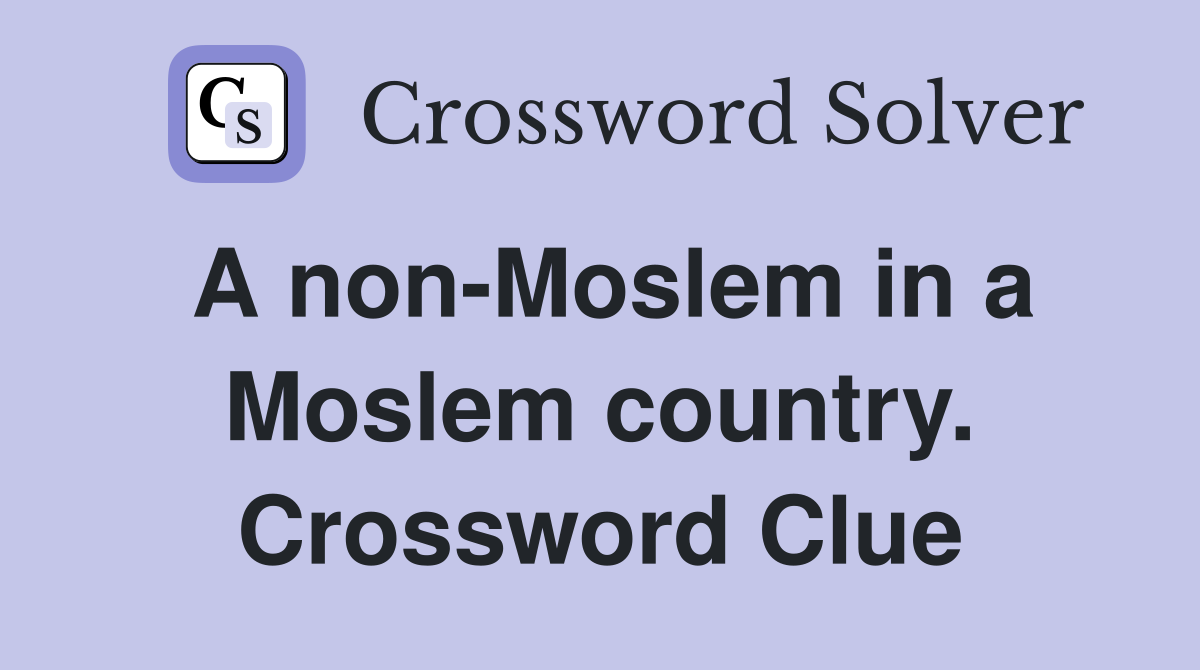A non-Moslem in a Moslem country. Crossword Clue