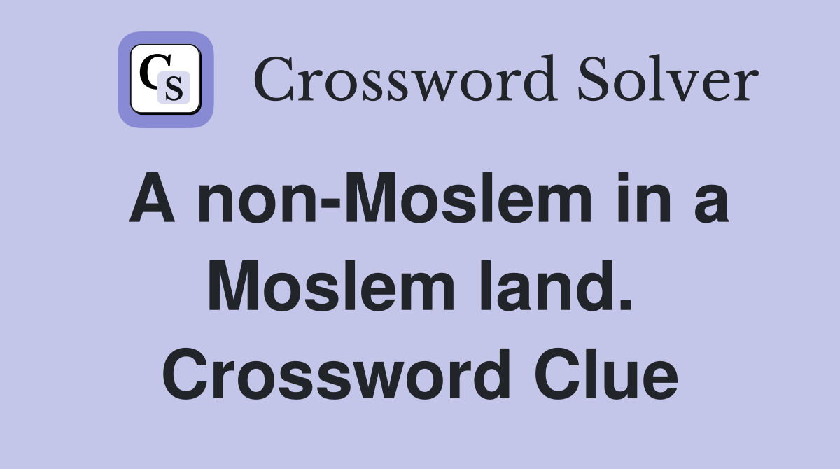 A non-Moslem in a Moslem land. Crossword Clue