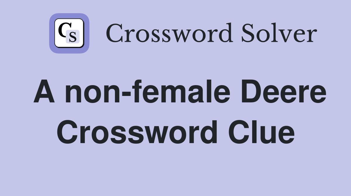 A non-female Deere Crossword Clue