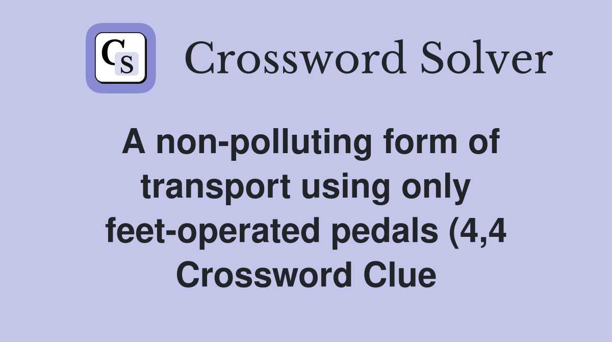 A non polluting form of transport using only feet operated pedals (4 4 A non polluting form of transport using only feet operated pedals (4 4