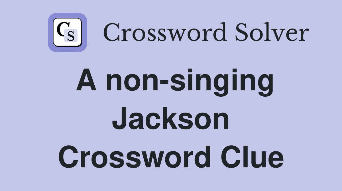A non-singing Jackson Crossword Clue
