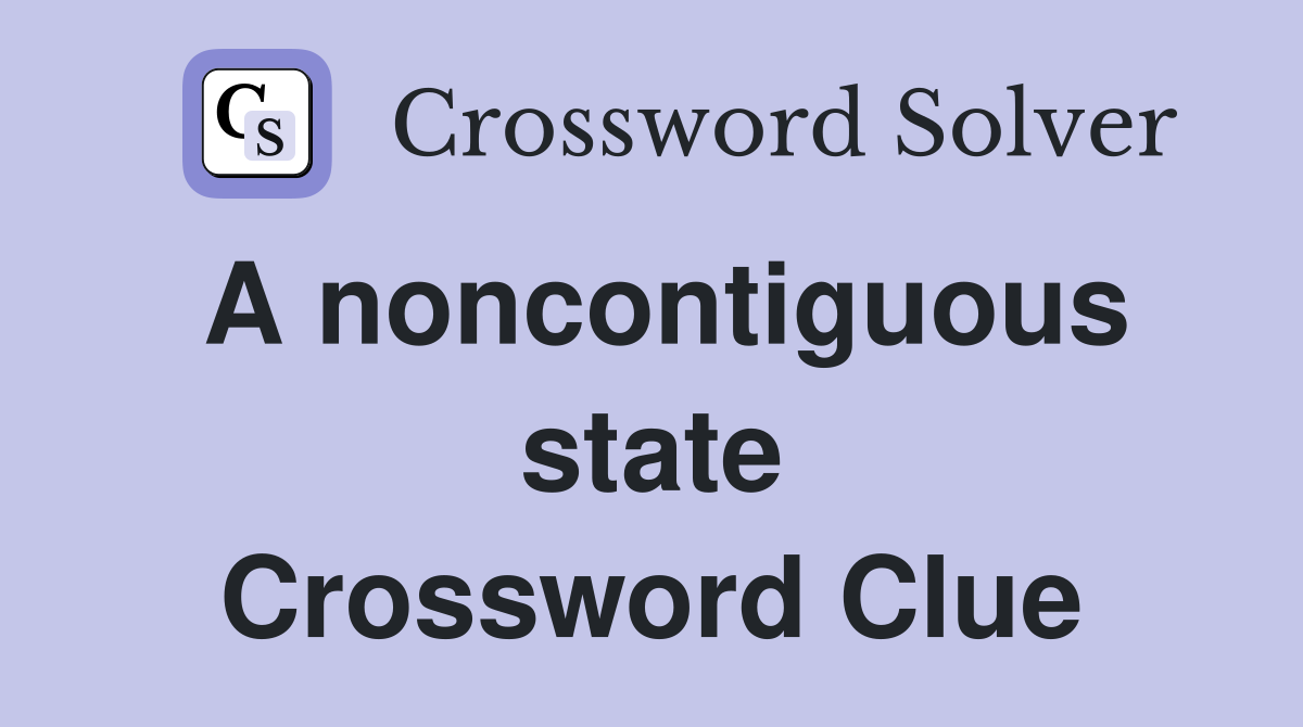A noncontiguous state Crossword Clue