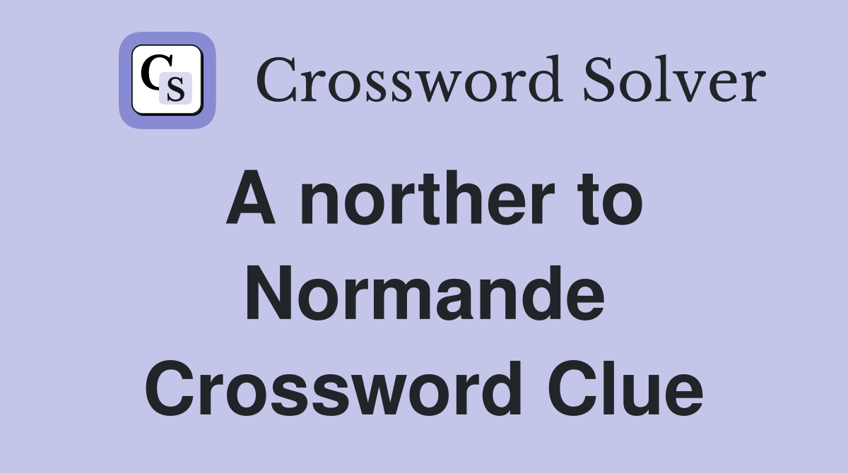 A norther to Normande Crossword Clue