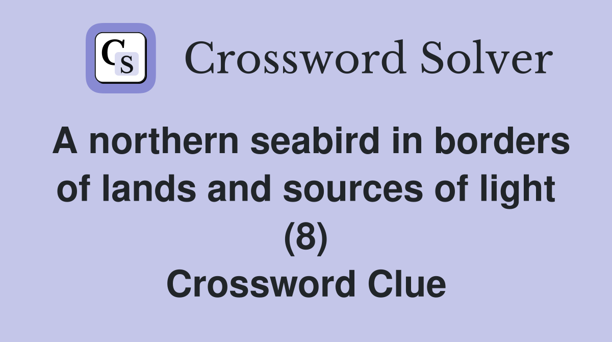 A northern seabird in borders of lands and sources of light (8) Crossword Clue