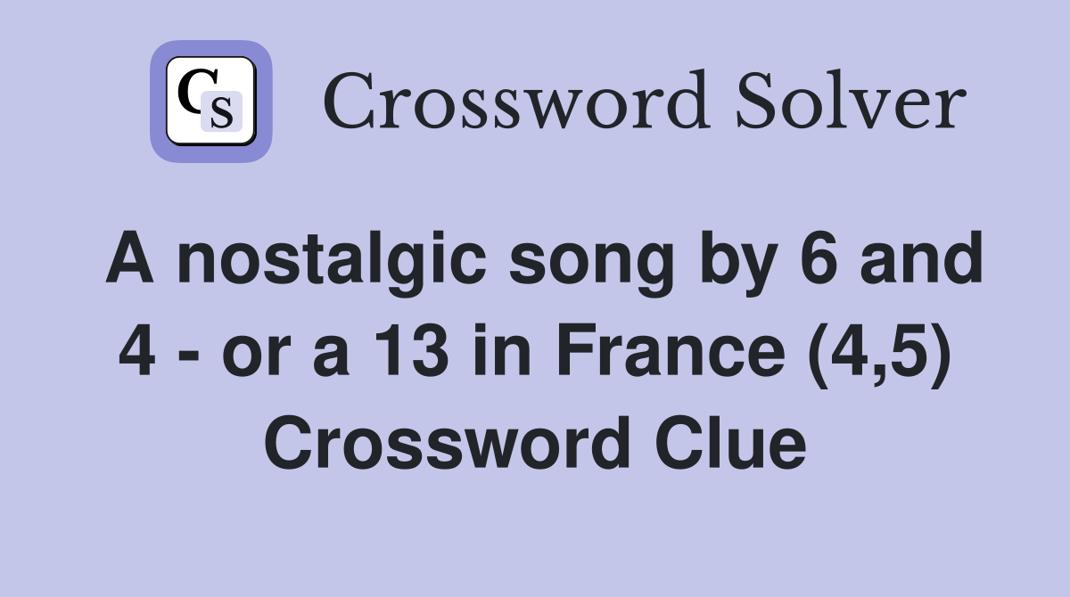 A nostalgic song by 6 and 4 - or a 13 in France (4,5) Crossword Clue
