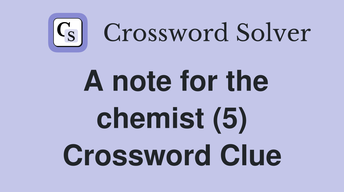 A note for the chemist (5) Crossword Clue