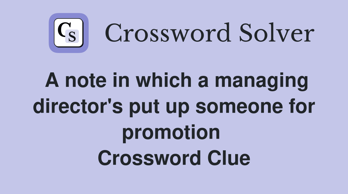 A note in which a managing director's put up someone for promotion  Crossword Clue