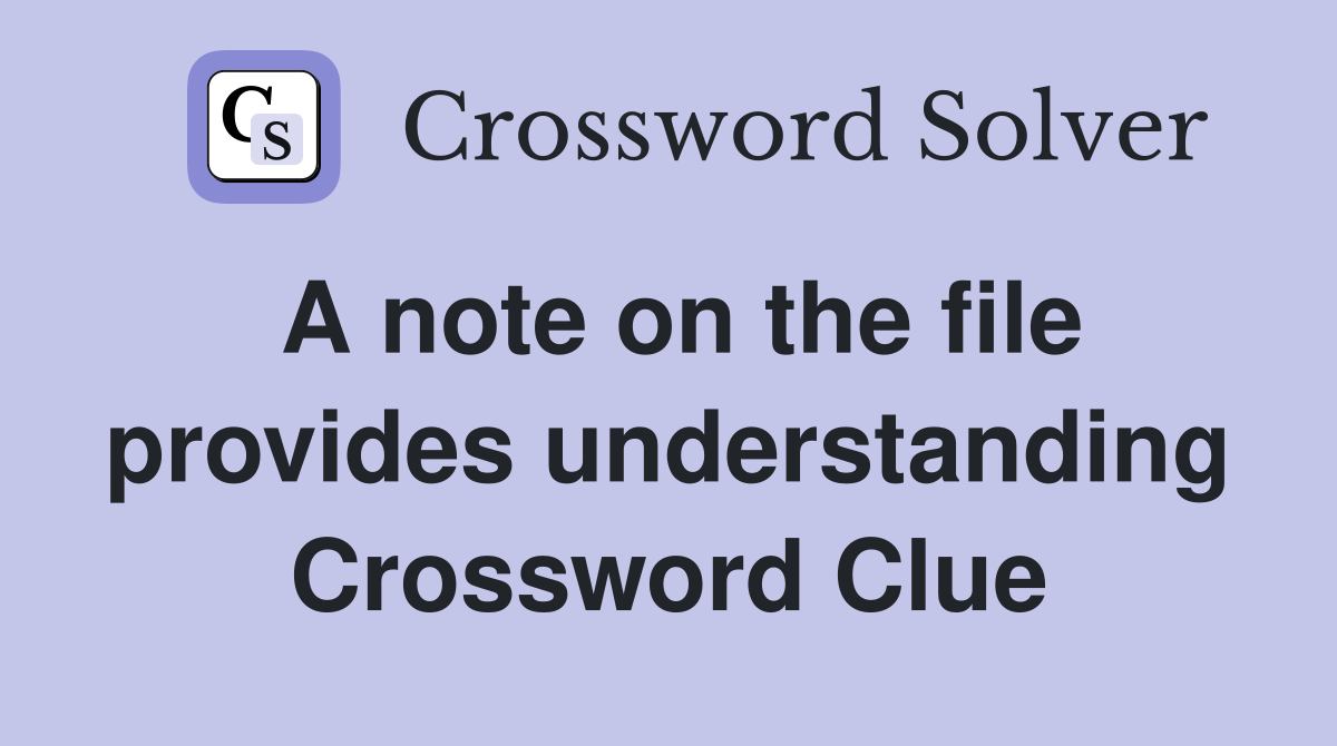 A note on the file provides understanding Crossword Clue