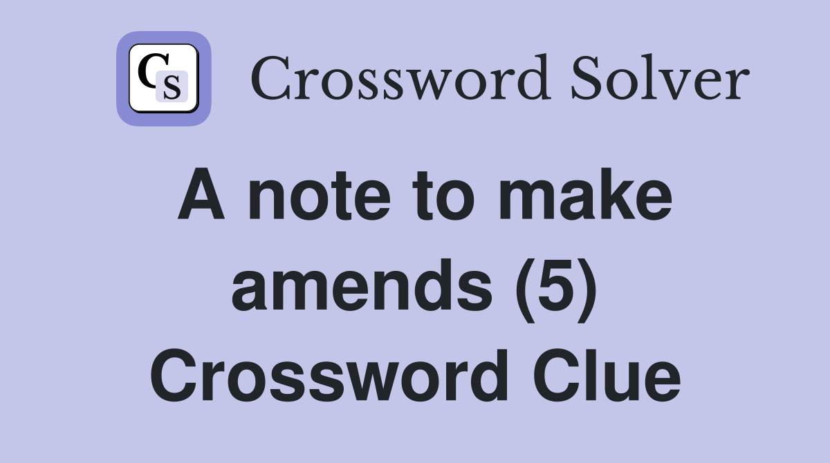 A note to make amends (5) Crossword Clue