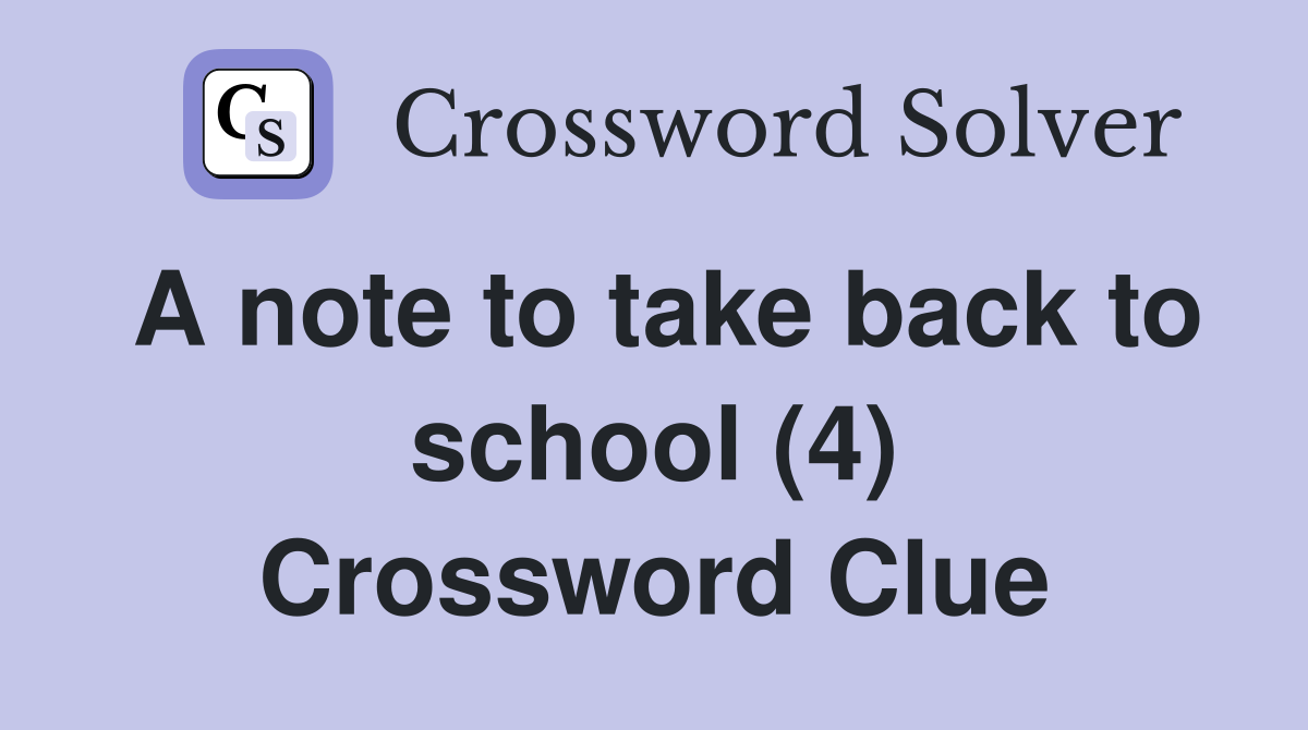 A note to take back to school (4) Crossword Clue