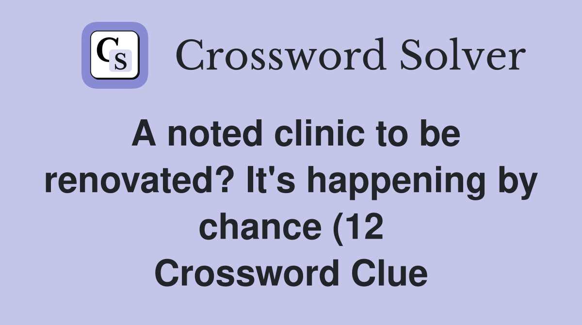 A noted clinic to be renovated? It #39 s happening by chance (12 A noted clinic to be renovated? It #39 s happening by chance (12