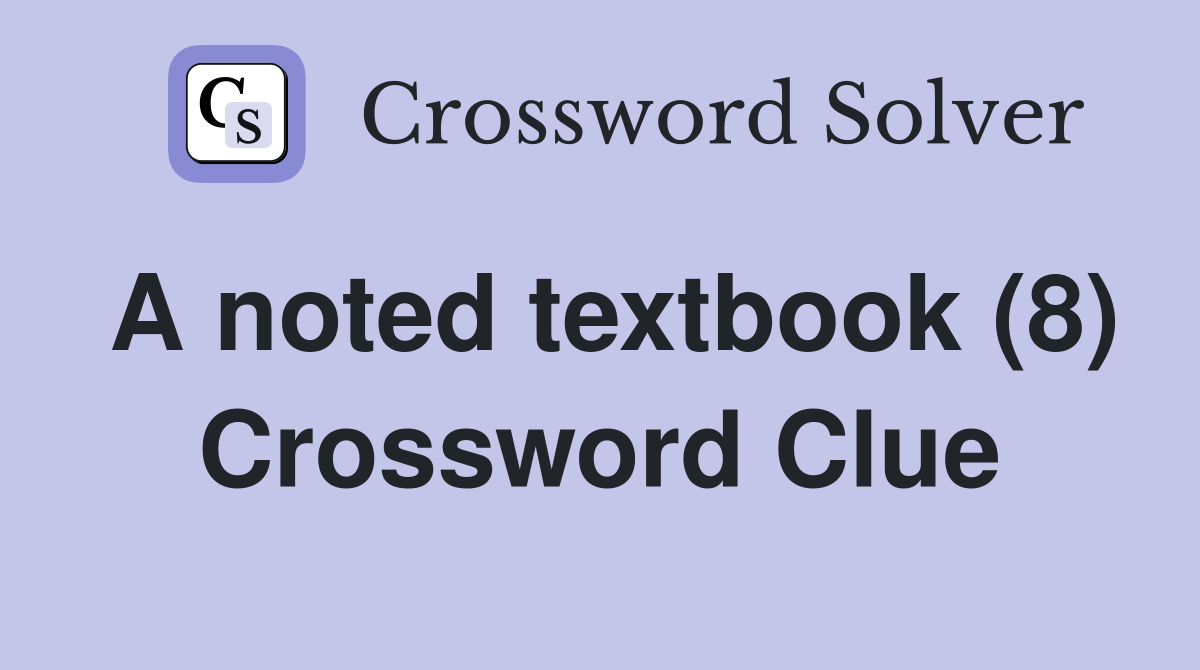 A noted textbook (8) Crossword Clue
