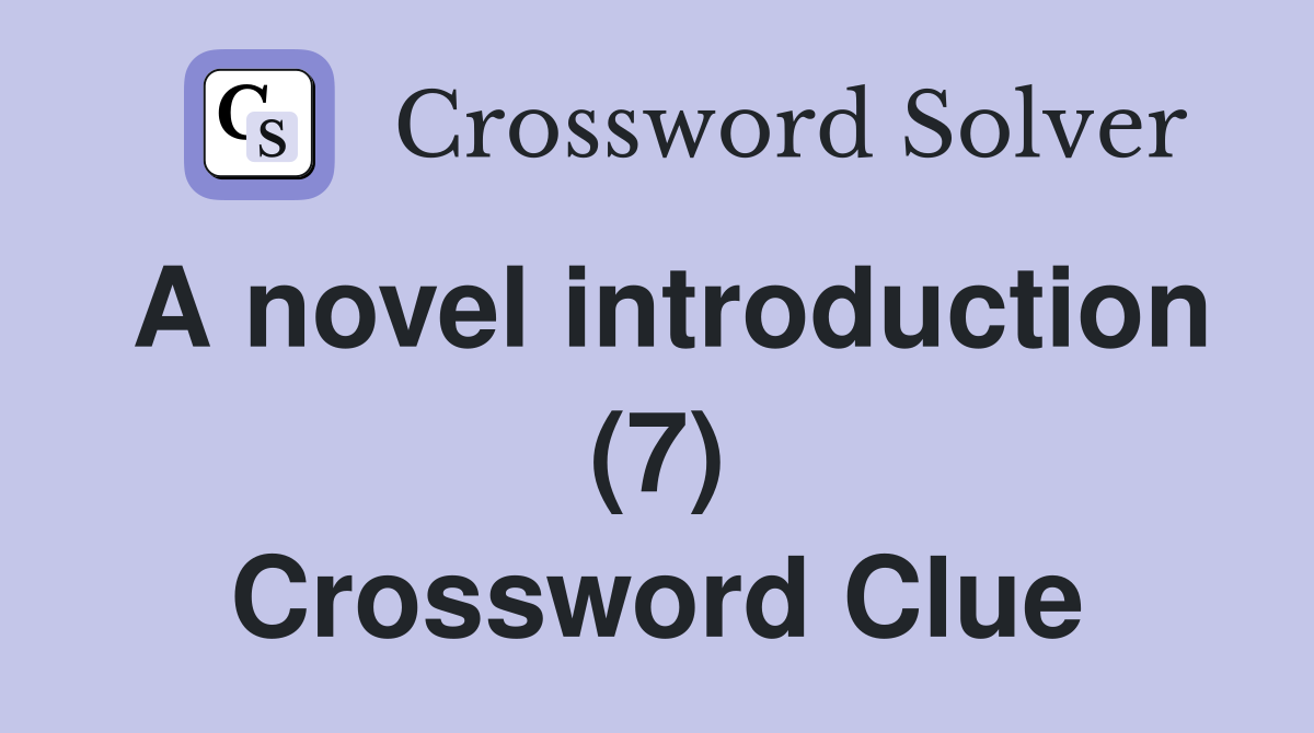 A novel introduction (7) Crossword Clue