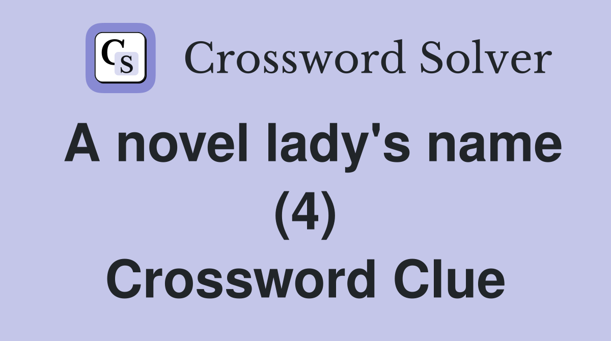 A novel lady's name (4) Crossword Clue