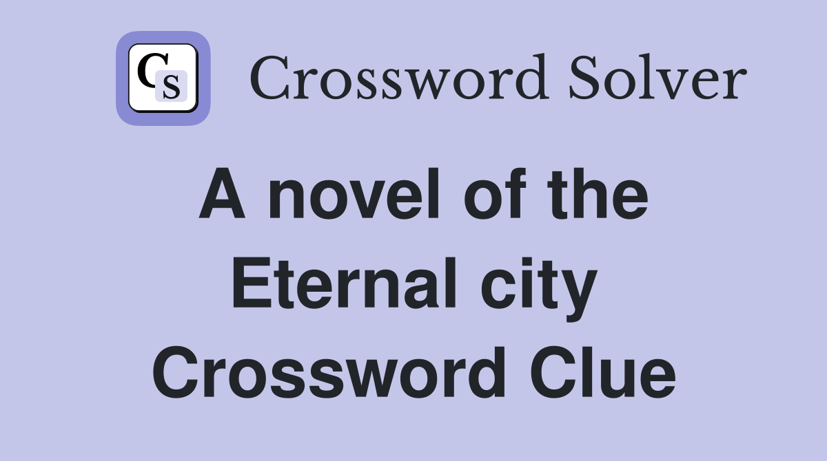 A novel of the Eternal city Crossword Clue