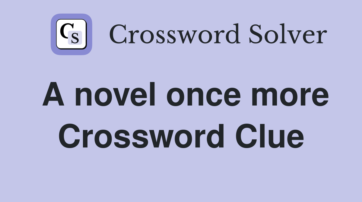 A novel once more Crossword Clue