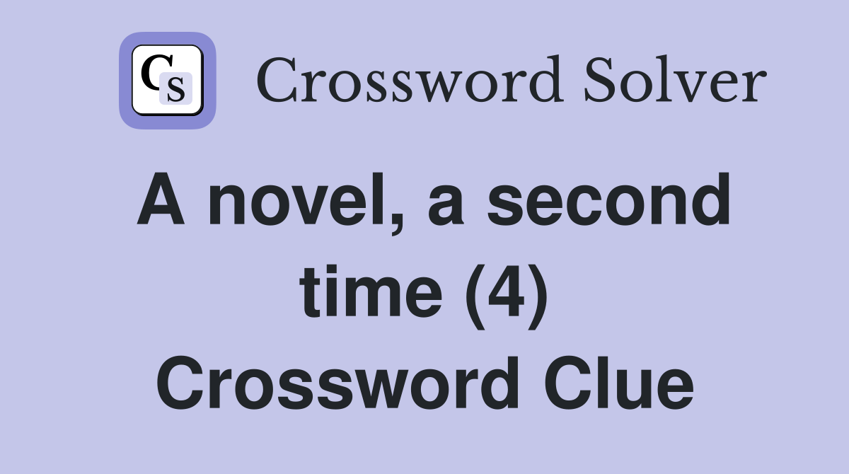 A novel, a second time (4) Crossword Clue