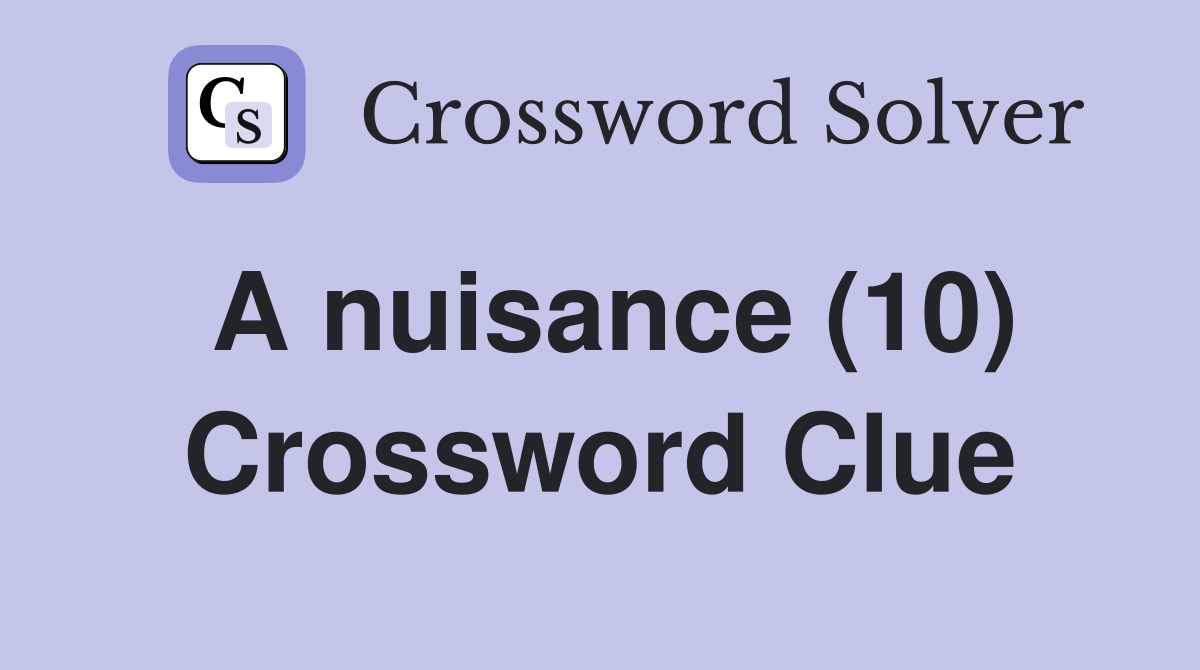 A nuisance (10) Crossword Clue