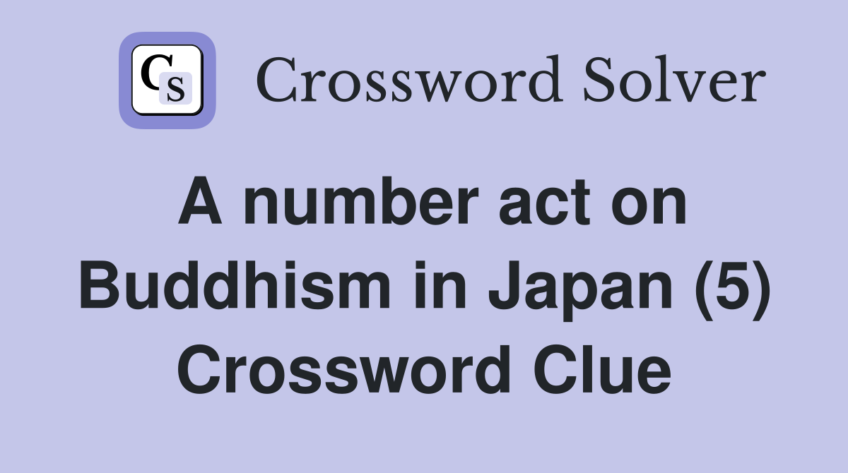 A number act on Buddhism in Japan (5) Crossword Clue