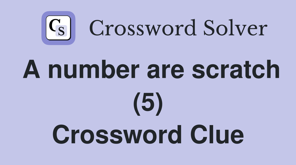 A number are scratch (5) Crossword Clue