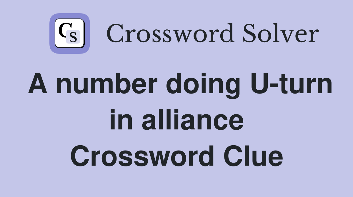 A number doing U-turn in alliance Crossword Clue