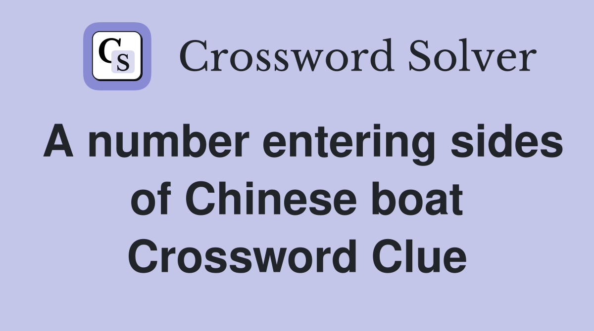 A number entering sides of Chinese boat Crossword Clue