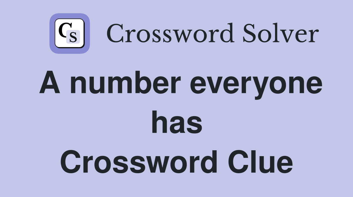 A number everyone has Crossword Clue