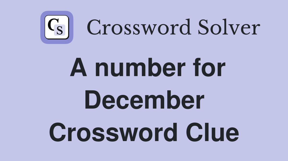 A number for December Crossword Clue