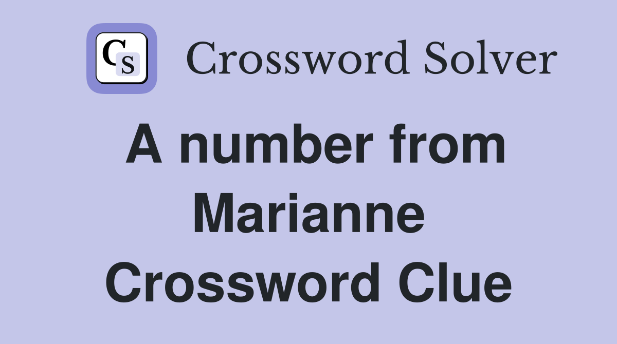 A number from Marianne Crossword Clue