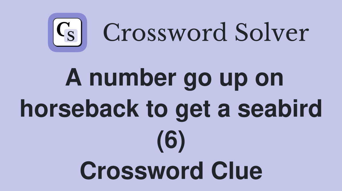 A number go up on horseback to get a seabird (6) Crossword Clue