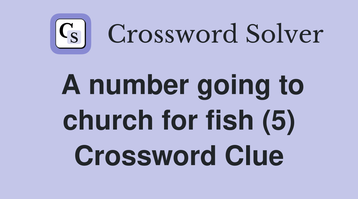 A number going to church for fish (5) Crossword Clue