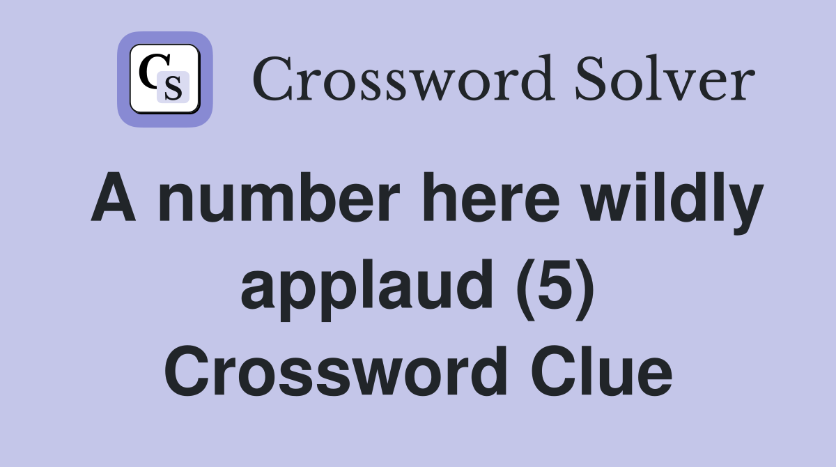 A number here wildly applaud (5) Crossword Clue