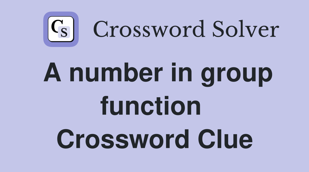 A number in group function  Crossword Clue