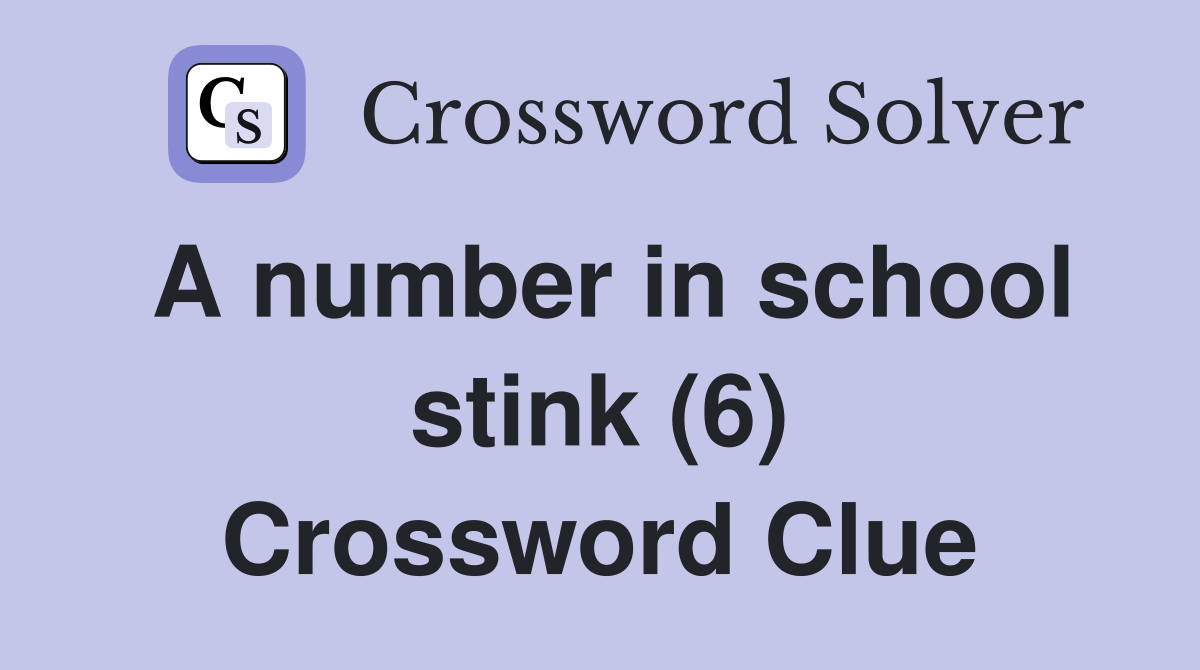 A number in school stink (6) Crossword Clue